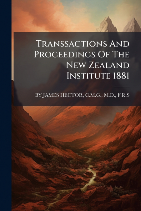 Transsactions And Proceedings Of The New Zealand Institute 1881