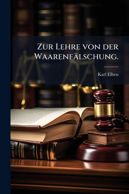Zur Lehre von der Waarenfälschung.