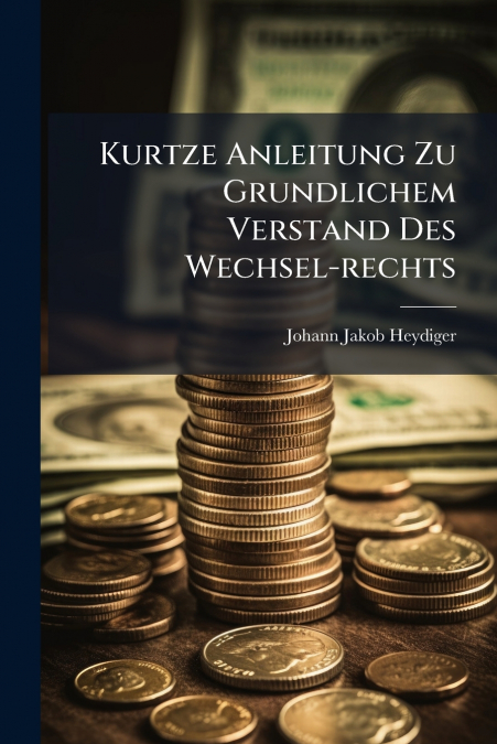 Kurtze Anleitung Zu Grundlichem Verstand Des Wechsel-rechts