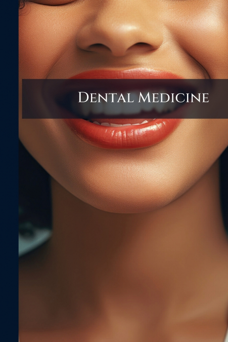 Dental Medicine
