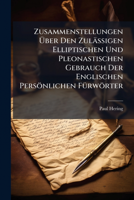 Zusammenstellungen Über Den Zulässigen Elliptischen Und Pleonastischen Gebrauch Der Englischen Persönlichen Fürwörter