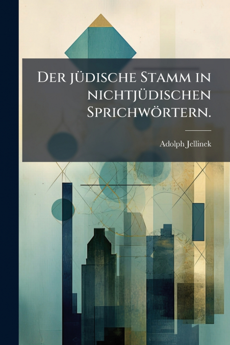 Der jüdische Stamm in nichtjüdischen Sprichwörtern.