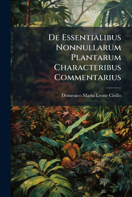 De Essentialibus Nonnullarum Plantarum Characteribus Commentarius
