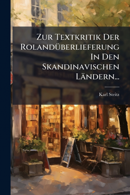 Zur Textkritik Der Rolandüberlieferung In Den Skandinavischen Ländern...