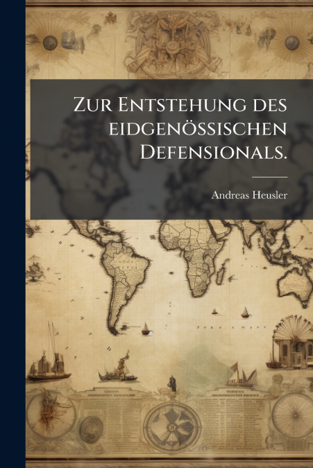 Zur Entstehung des eidgenössischen Defensionals.