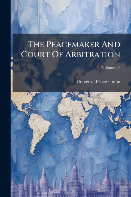 The Peacemaker And Court Of Arbitration; Volume 17