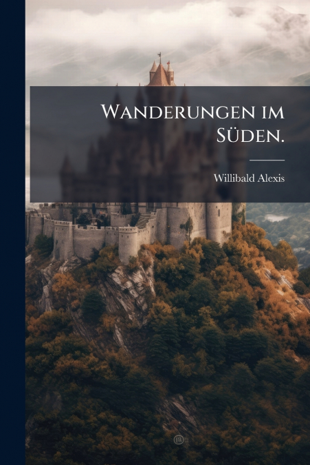 Wanderungen im Süden.