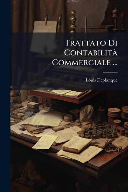 Trattato Di Contabilità Commerciale ...