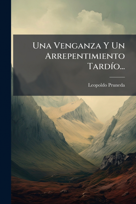 Una Venganza Y Un Arrepentimiento Tardío...