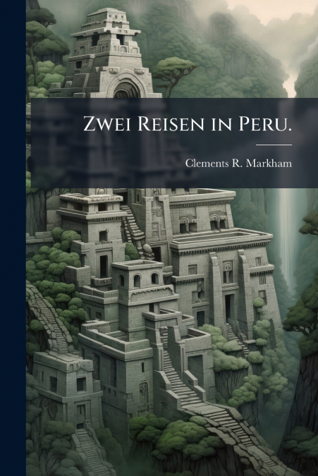 Zwei Reisen in Peru.