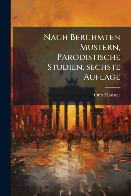 Nach Berühmten Mustern, Parodistische Studien, sechste Auflage
