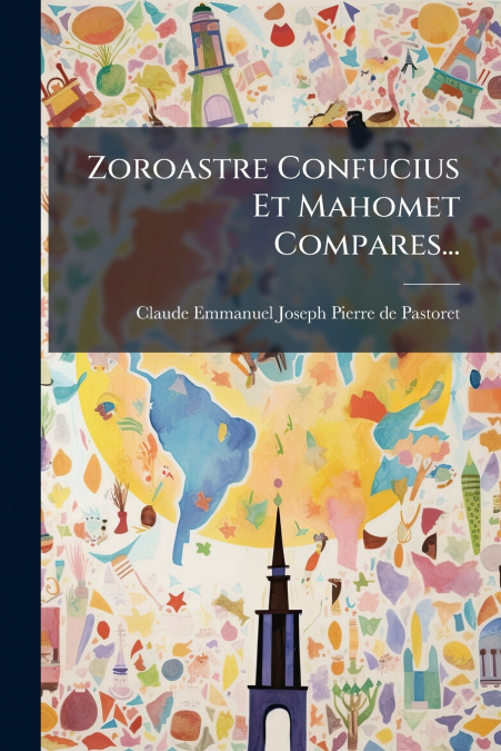 Zoroastre Confucius Et Mahomet Compares...