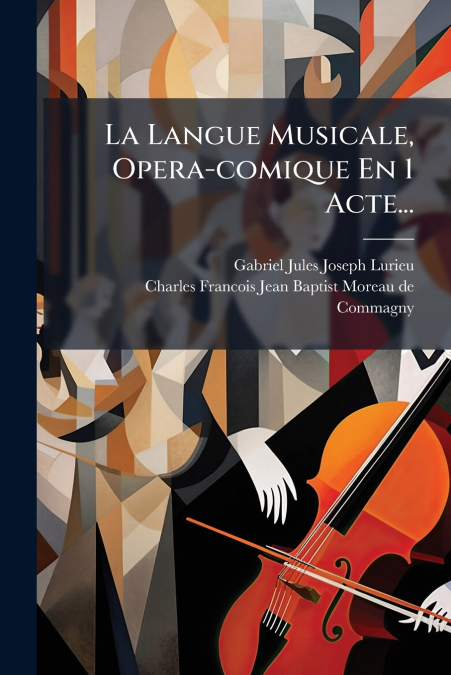 La Langue Musicale, Opera-comique En 1 Acte...