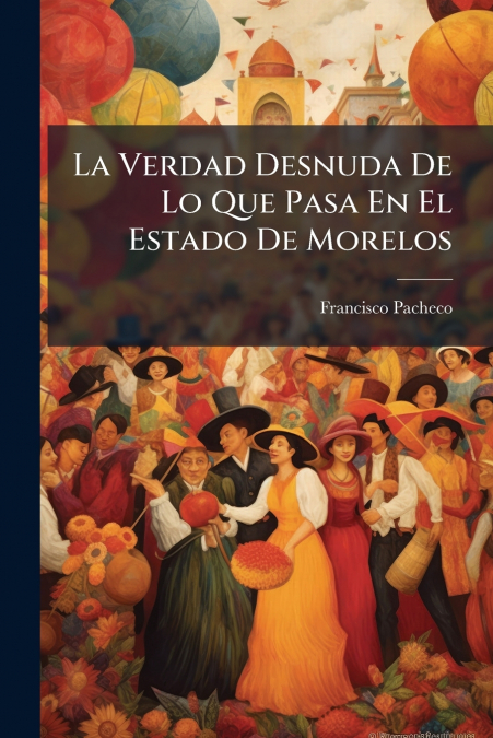 La Verdad Desnuda De Lo Que Pasa En El Estado De Morelos