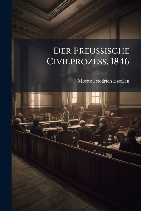 Der Preußische Civilprozeß, 1846