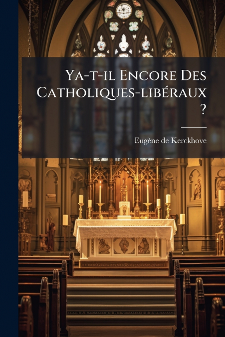 Ya-t-il Encore Des Catholiques-libéraux ?