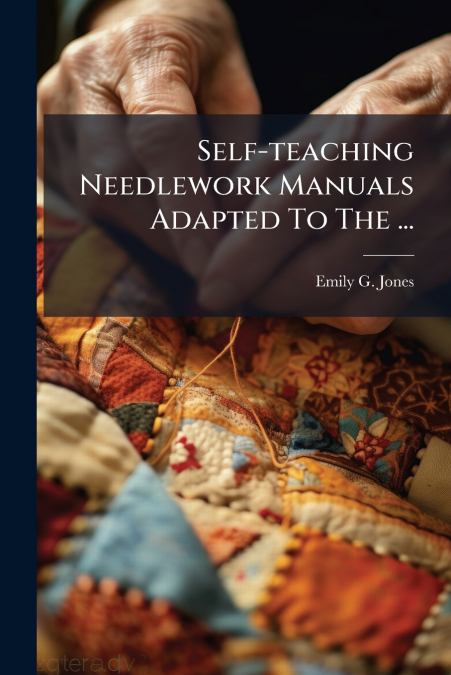 Self-teaching Needlework Manuals Adapted To The ...