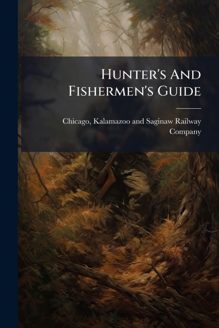 Hunter’s And Fishermen’s Guide