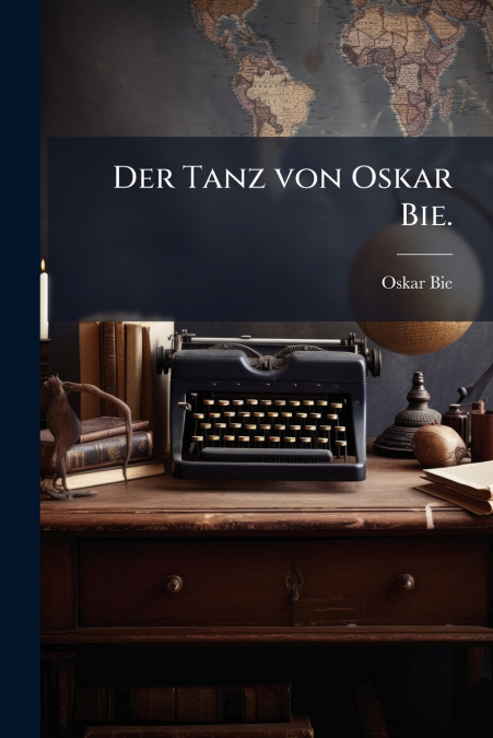 Der Tanz von Oskar Bie.