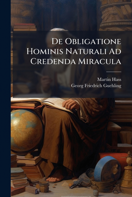 De Obligatione Hominis Naturali Ad Credenda Miracula