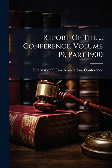 Report Of The ... Conference, Volume 19, Part 1900