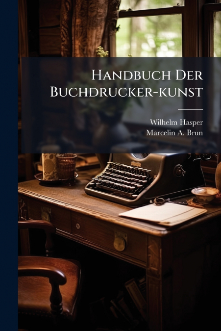 Handbuch Der Buchdrucker-kunst