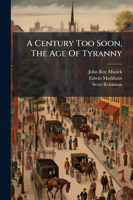 A Century Too Soon, The Age Of Tyranny