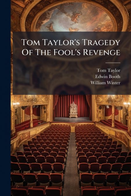 Tom Taylor’s Tragedy Of The Fool’s Revenge