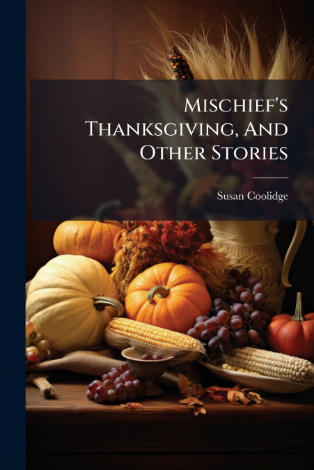 Mischief’s Thanksgiving, And Other Stories