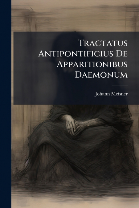 Tractatus Antipontificius De Apparitionibus Daemonum
