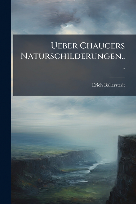 Ueber Chaucers Naturschilderungen...