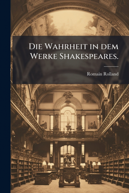 Die Wahrheit in dem Werke Shakespeares.