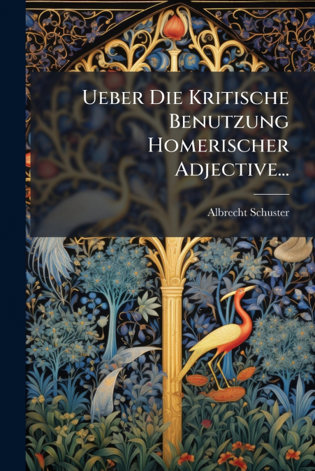 Ueber Die Kritische Benutzung Homerischer Adjective...
