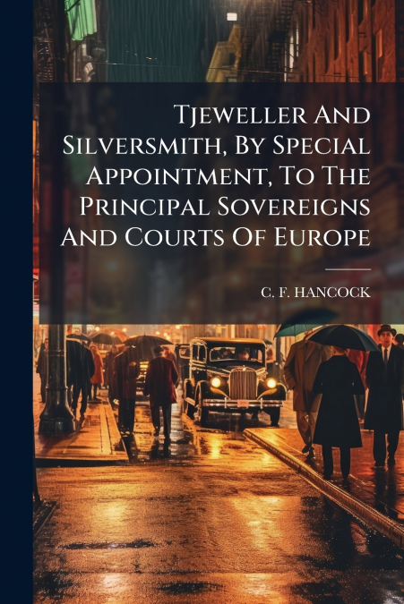 Tjeweller And Silversmith, By Special Appointment, To The Principal Sovereigns And Courts Of Europe