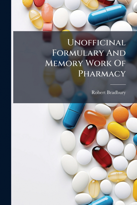 Unofficinal Formulary And Memory Work Of Pharmacy
