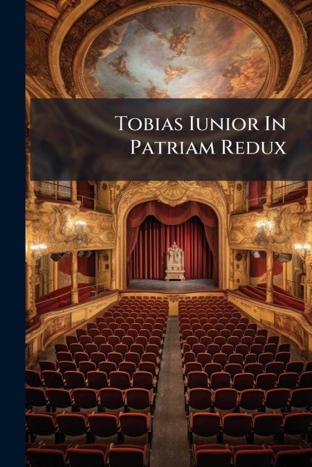 Tobias Iunior In Patriam Redux