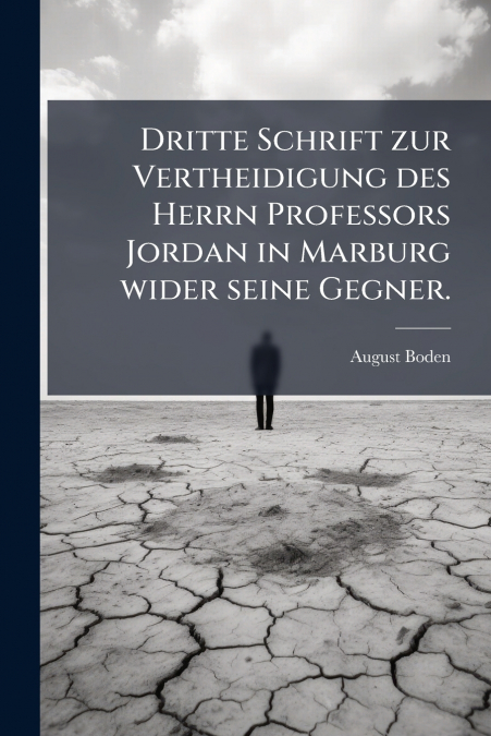 Dritte Schrift zur Vertheidigung des Herrn Professors Jordan in Marburg wider seine Gegner.
