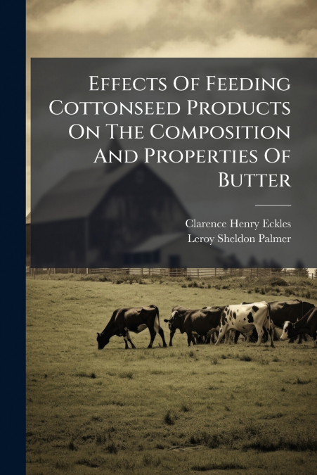 Effects Of Feeding Cottonseed Products On The Composition And Properties Of Butter
