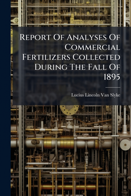 Report Of Analyses Of Commercial Fertilizers Collected During The Fall Of 1895