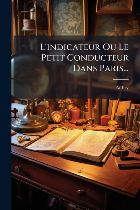 L’indicateur Ou Le Petit Conducteur Dans Paris...