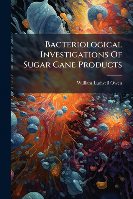 Bacteriological Investigations Of Sugar Cane Products