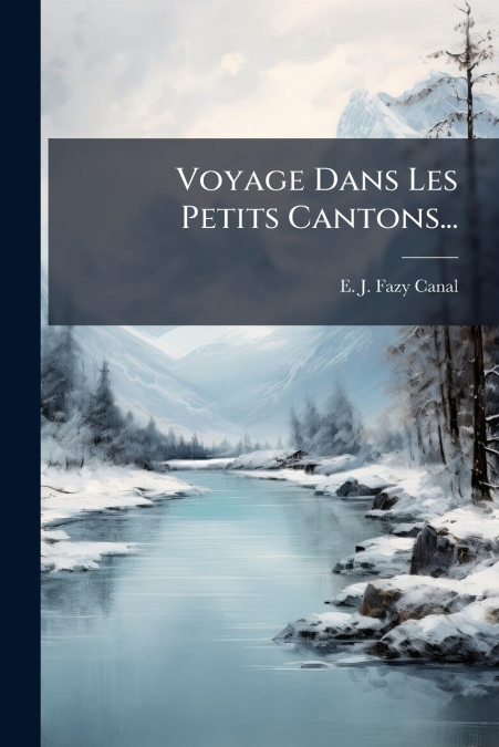 Voyage Dans Les Petits Cantons...