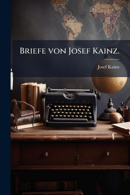 Briefe von Josef Kainz.