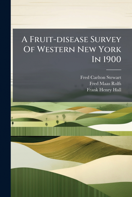 A Fruit-disease Survey Of Western New York In 1900
