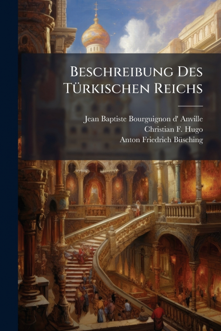 Beschreibung Des Türkischen Reichs