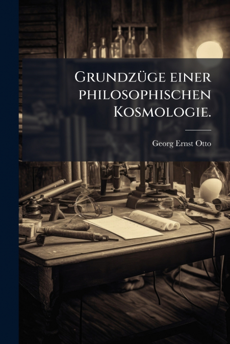 Grundzüge einer philosophischen Kosmologie.