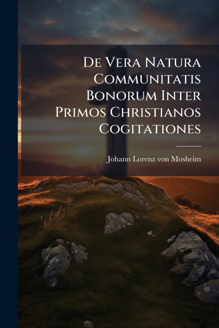 De Vera Natura Communitatis Bonorum Inter Primos Christianos Cogitationes