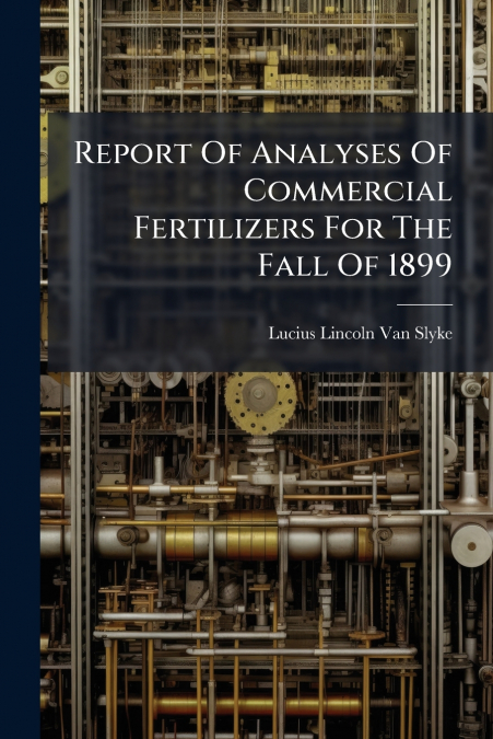 Report Of Analyses Of Commercial Fertilizers For The Fall Of 1899