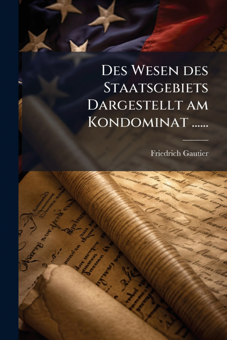Des Wesen des Staatsgebiets Dargestellt am Kondominat ......
