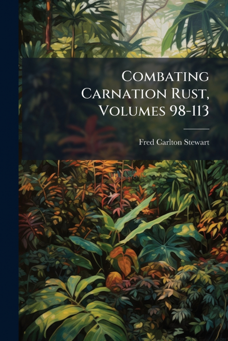 Combating Carnation Rust, Volumes 98-113